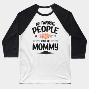 My favorite people call me mommy Baseball T-Shirt